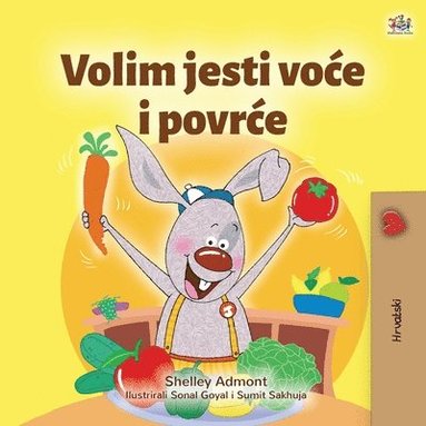 bokomslag I Love to Eat Fruits and Vegetables (Croatian Children's Book)