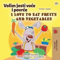 bokomslag I Love to Eat Fruits and Vegetables (Croatian English Bilingual Children's Book)