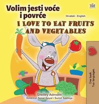 bokomslag I Love to Eat Fruits and Vegetables (Croatian English Bilingual Children's Book)