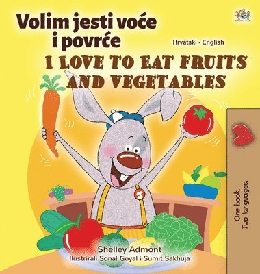 bokomslag I Love to Eat Fruits and Vegetables (Croatian English Bilingual Children's Book)