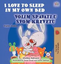 bokomslag I Love to Sleep in My Own Bed (English Croatian Bilingual Book for Kids)