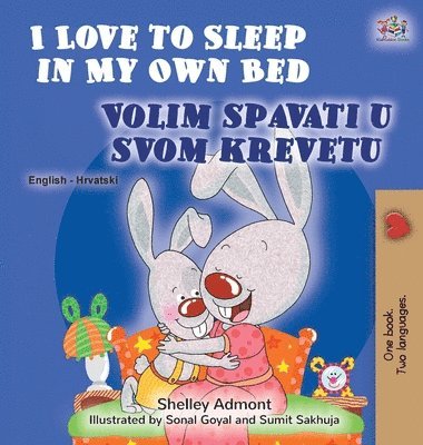 Shelley Admont, Kidkiddos Books - I Love to Sleep in My Own Bed (English Croatian Bilingual Book for Kids), Inbunden