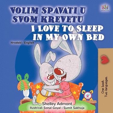 bokomslag I Love to Sleep in My Own Bed (Croatian English Bilingual Children's Book)