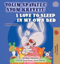 bokomslag I Love to Sleep in My Own Bed (Croatian English Bilingual Children's Book)