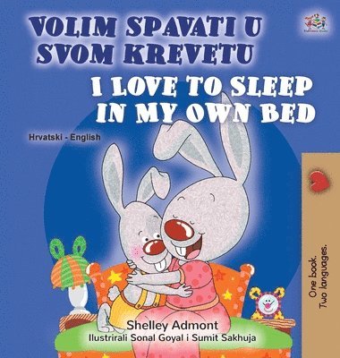 bokomslag I Love to Sleep in My Own Bed (Croatian English Bilingual Children's Book)