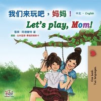 bokomslag Let's play, Mom! (Chinese English Bilingual Book for Kids - Mandarin Simplified)
