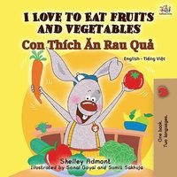 bokomslag I Love to Eat Fruits and Vegetables (English Vietnamese Bilingual Book for Kids)
