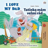 bokomslag I Love My Dad (English Czech Bilingual Book for Kids)