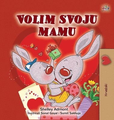 bokomslag I Love My Mom (Croatian Children's Book)