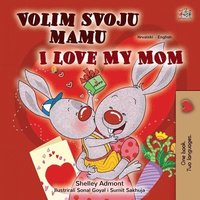 bokomslag I Love My Mom (Croatian English Bilingual Children's Book)