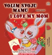 bokomslag I Love My Mom (Croatian English Bilingual Children's Book)