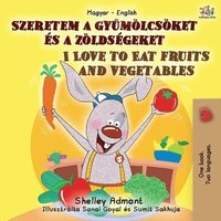 bokomslag I Love to Eat Fruits and Vegetables (Hungarian English Bilingual Book for Kids)