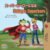 bokomslag Being a Superhero (Japanese English Bilingual Book for Kids)