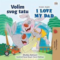 bokomslag I Love My Dad (Croatian English Bilingual Children's Book)