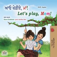 bokomslag Let's play, Mom! (Punjabi English Bilingual Book for Kids- Gurmukhi)