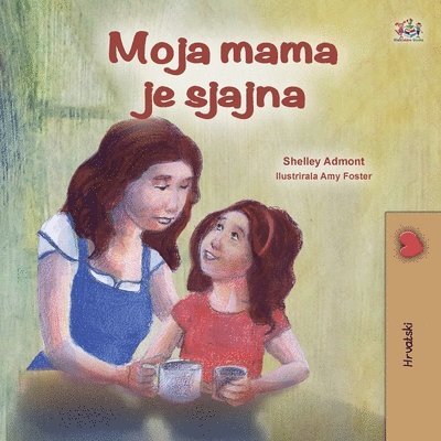 Shelley Admont, Kidkiddos Books - My Mom is Awesome (Croatian Children's Book), Häftad