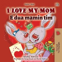 bokomslag I Love My Mom (English Albanian Bilingual Book for Kids)