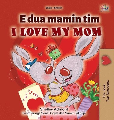 bokomslag I Love My Mom (Albanian English Bilingual Children's Book)