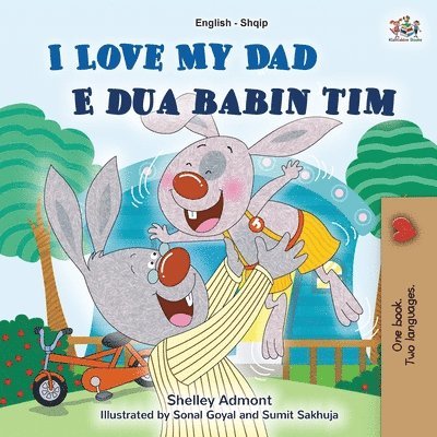 I Love My Dad (English Albanian Bilingual Book for Kids) 1