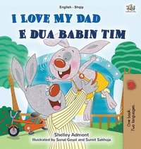 bokomslag I Love My Dad (English Albanian Bilingual Book for Kids)