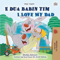bokomslag I Love My Dad (Albanian English Bilingual Book for Kids)