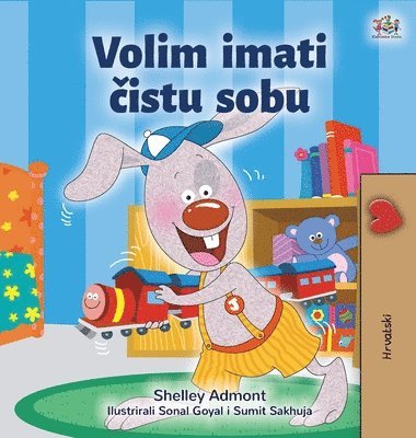 Shelley Admont, Kidkiddos Books - I Love to Keep My Room Clean (Croatian Book for Kids), Inbunden