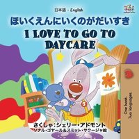bokomslag I Love to Go to Daycare (Japanese English Bilingual Book for Kids)