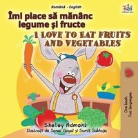 bokomslag I Love to Eat Fruits and Vegetables (Romanian English Bilingual Children's Book)