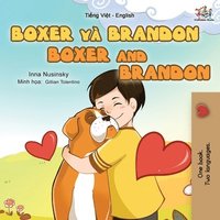 bokomslag Boxer and Brandon (Vietnamese English Bilingual Book for Kids)