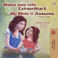 bokomslag My Mom is Awesome (Romanian English Bilingual Book for Kids)