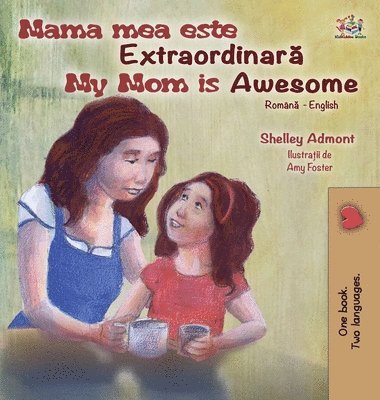 bokomslag My Mom is Awesome (Romanian English Bilingual Book for Kids)