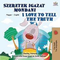 bokomslag I Love to Tell the Truth (Hungarian English Bilingual Children's Book)