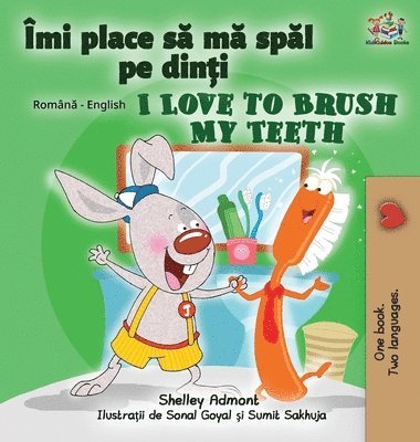 bokomslag I Love to Brush My Teeth (Romanian English Bilingual Book for Kids)