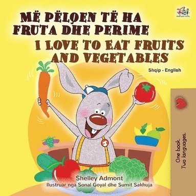 bokomslag I Love to Eat Fruits and Vegetables (Albanian English Bilingual Book for Kids)
