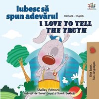 bokomslag I Love to Tell the Truth (Romanian English Bilingual Book for Kids)