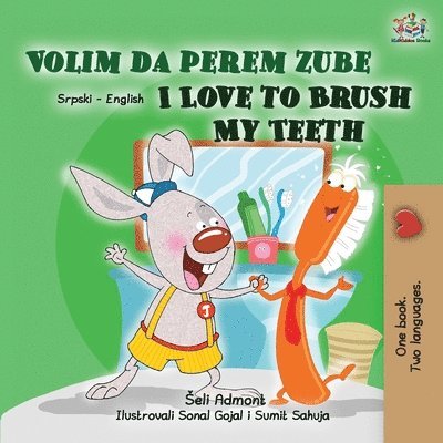 I Love to Brush My Teeth (Serbian English Bilingual Children's Book -Latin Alphabet) 1