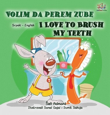 bokomslag I Love to Brush My Teeth (Serbian English Bilingual Children's Book -Latin Alphabet)