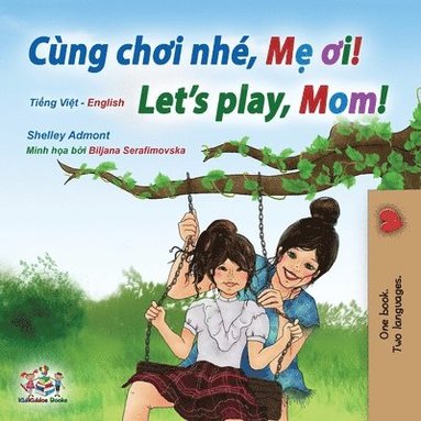 bokomslag Let's play, Mom! (Vietnamese English Bilingual Children's Book)