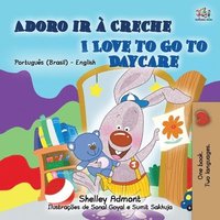 bokomslag I Love to Go to Daycare (Portuguese English Bilingual Book for Kids - Brazilian)