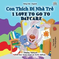 bokomslag I Love to Go to Daycare (Vietnamese English Bilingual Book for Kids)