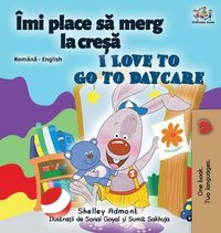 bokomslag I Love to Go to Daycare (Romanian English Bilingual Children's book)
