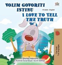 bokomslag I Love to Tell the Truth (Croatian English Bilingual Children's Book)