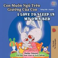 bokomslag I Love to Sleep in My Own Bed (Vietnamese English Bilingual Book for Kids)