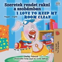 bokomslag I Love to Keep My Room Clean (Hungarian English Bilingual Book for Kids)