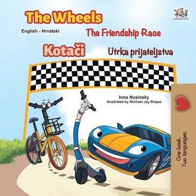 bokomslag The Wheels The Friendship Race (English Croatian Bilingual Children's Book)