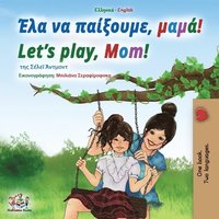 bokomslag Let's play, Mom! (Greek English Bilingual Book for Kids)