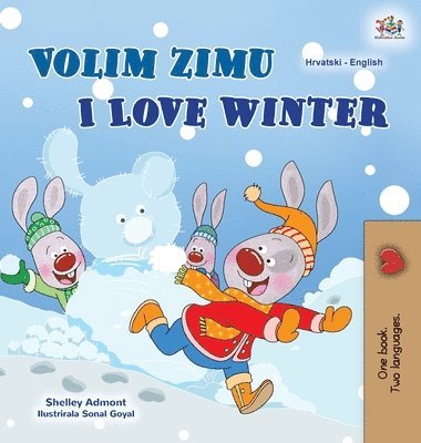 bokomslag I Love Winter (Croatian English Bilingual Book for Kids)