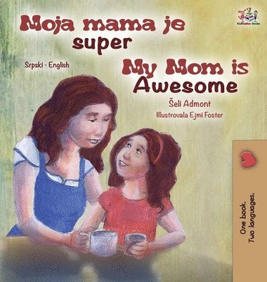 bokomslag My Mom is Awesome (Serbian English Bilingual Children's Book -Latin Alphabet)