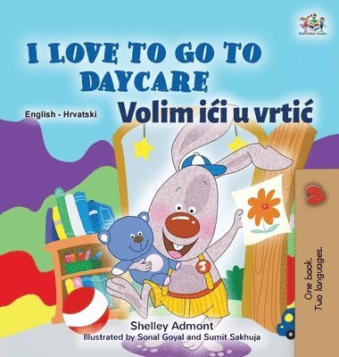 bokomslag I Love to Go to Daycare (English Croatian Bilingual Book for Kids)