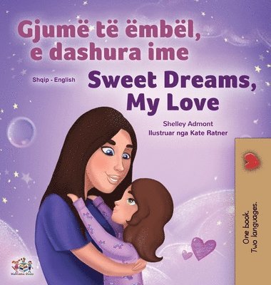 Sweet Dreams, My Love (Albanian English Bilingual Book for Kids) 1